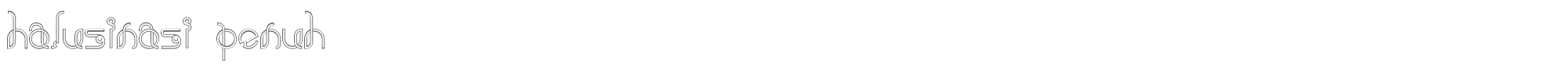 Halusinasi halusinasi penuh.ttf font preview